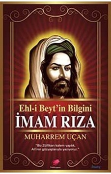 Ehl-i Beyt'in Bilgini İmam Rıza - Muharrem Uçan - Kalender Yayınevi Ehl-i Beyt'in Bilgini İmam Rıza - Muharrem Uçan - Kalender Yayınevi
