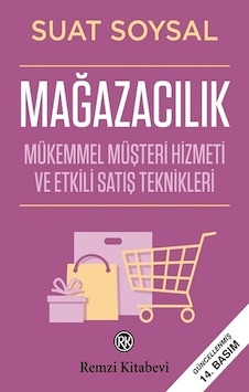 Mağazacılık - Mükemmel Müşteri Hizmeti ve Etkili Satış Teknikleri - Suat Soysal - Remzi Kitabevi Mağazacılık - Mükemmel Müşteri Hizmeti ve Etkili Satış Teknikleri - Suat Soysal - Remzi Kitabevi