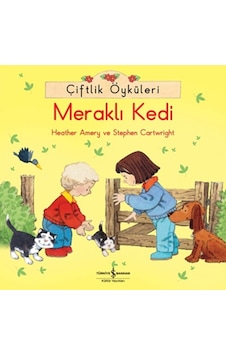 Çiftlik Öyküleri - Meraklı Kedi - Stephen Cartwright -  Heather Amery - İş Bankası Kültür Yayınları
