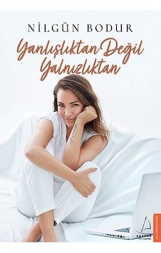 Yanlışlıktan Değil Yalnızlıktan - Nilgün Bodur - Destek Yayınları Yanlışlıktan Değil Yalnızlıktan - Nilgün Bodur - Destek Yayınları