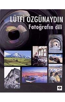 Fotoğrafın Dili - Lütfi Özgünaydın - İlke Kitap Fotoğrafın Dili - Lütfi Özgünaydın - İlke Kitap