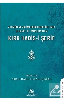 Zulmün ve Zalimlerin Akıbetine Dair Buhari ve Müslim'den Kırk Hadis-i Şerif - Abdulhalik Hasan Eş-Şerif - Asalet Yayınları Zulmün ve Zalimlerin Akıbetine Dair Buhari ve Müslim'den Kırk Hadis-i Şerif - Abdulhalik Hasan Eş-Şerif - Asalet Yayınları