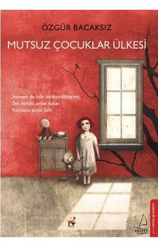 Mutsuz Çocuklar Ülkesi -  Özgür Bacaksız -  Destek Yayınları
