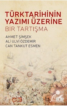 Türk Tarihinin Yazımı Üzerine Bir Tartışma / Ali Ulvi Özdemir