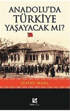 Anadolu'da Türkiye Yaşayacak mı? - Johns Mool - Selis Kitaplar Anadolu'da Türkiye Yaşayacak mı? - Johns Mool - Selis Kitaplar