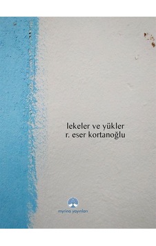Lekeler Ve Yükler / R. Eser Kortanoğlu