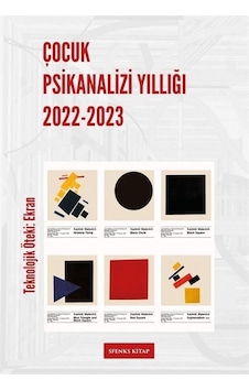 Çocuk Psikanalizi Yıllığı 2022 - 2023: Teknolojik Öteki - Ekran- Sfenks Kitap