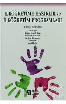 İlköğretime Hazırlık ve İlköğretim Programları- Pegem Akademi Yayıncılık İlköğretime Hazırlık ve İlköğretim Programları- Pegem Akademi Yayıncılık