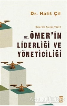 Hz. Ömer'in Liderliği ve Yöneticiliği - Ömer'ini Arayan Yüzyıl - Halit Çil - Timaş Yayınları Hz. Ömer'in Liderliği ve Yöneticiliği - Ömer'ini Arayan Yüzyıl - Halit Çil - Timaş Yayınları