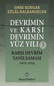 Devrimin ve Karşı Devrimin Yüz Yılı 3 - Karşı Devrim Yanılsaması 2002-2019 - Emre Kongar - Remzi Kitabevi Devrimin ve Karşı Devrimin Yüz Yılı 3 - Karşı Devrim Yanılsaması 2002-2019 - Emre Kongar - Remzi Kitabevi