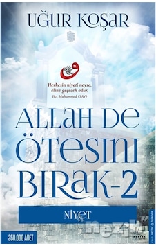 Allah De Ötesini Bırak 2 - Niyet - Uğur Koşar - Destek Yayınları Allah De Ötesini Bırak 2 - Niyet - Uğur Koşar - Destek Yayınları