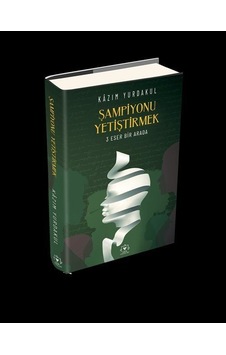 Şampiyonu Yetiştirmek - 3 Eser Bir Arada - Kazım Yurdakul - Akil Yayınları