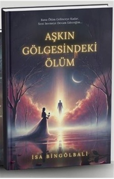 Aşkın Gölgesindeki Ölüm / İsa Bingölbali Aşkın Gölgesindeki Ölüm / İsa Bingölbali