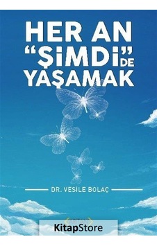 Her An Şimdi de Yaşamak - Vesile Bolaç - Arıtan Yayınevi