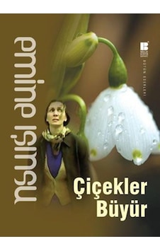 Çiçekler Büyür - Emine Işınsu - Bilge Kültür Sanat Çiçekler Büyür - Emine Işınsu - Bilge Kültür Sanat
