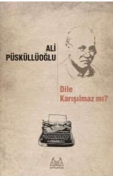 Dile Karışılmaz mı? - Ali Püsküllüoğlu - Arkadaş Yayıncılık