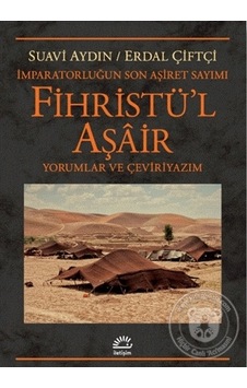 Fihristü'l Aşair: İmparatorluğun Son Aşiret Sayımı - Yorumlar ve Çeviriyazım - Erdal Çiftçi - İletişim Yayınları
