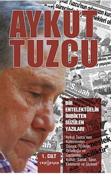 Bir Entelektüelin İmbikten Süzülen Yazıları - 1. Cilt - Aykut Tuzcu - Yeni İnsan Yayınevi Bir Entelektüelin İmbikten Süzülen Yazıları - 1. Cilt - Aykut Tuzcu - Yeni İnsan Yayınevi