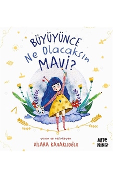 Büyüyünce Ne Olacaksın Mavi / Dilara Kavaklıoğlu Büyüyünce Ne Olacaksın Mavi / Dilara Kavaklıoğlu