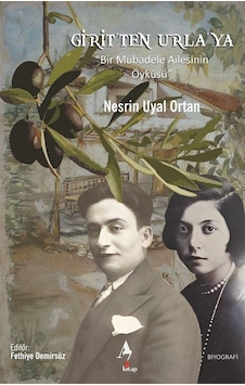 Girit'ten Urla'ya "bir Mübadele Ailesinin Öyküsü" / Nesrin Uya... Girit'ten Urla'ya "bir Mübadele Ailesinin Öyküsü" / Nesrin Uya...