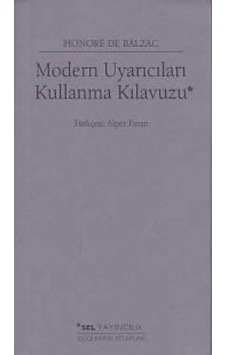 Modern Uyarıcıları Kullanma Kılavuzu - Honore de Balzac - Sel Yayıncılık Modern Uyarıcıları Kullanma Kılavuzu - Honore de Balzac - Sel Yayıncılık
