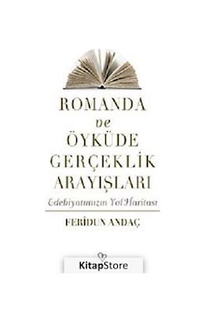 Romanda ve Öyküde Gerçeklik Arayışları - Feridun Andaç - Varlık Yayınları