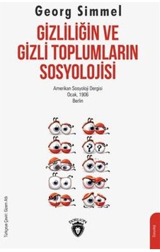 Gizliliğin ve Gizli Toplumların Sosyolojisi - Georg Simmel - Dorlion Yayınevi Gizliliğin ve Gizli Toplumların Sosyolojisi - Georg Simmel - Dorlion Yayınevi
