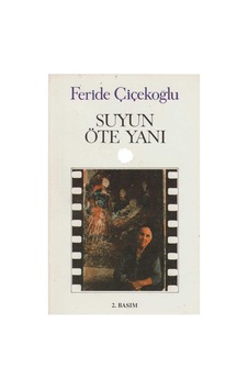 Suyun Öte Yanı - Feride Çiçekoğlu İkinci Baskı Suyun Öte Yanı - Feride Çiçekoğlu İkinci Baskı
