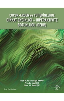 Çocuk-Ergen ve Yetişkinlerde Dikkat Eksikliği - Hiperaktivite Bozukluğu - DEHB - Erdal Işık - Ema Tıp Kitabevi Çocuk-Ergen ve Yetişkinlerde Dikkat Eksikliği - Hiperaktivite Bozukluğu - DEHB - Erdal Işık - Ema Tıp Kitabevi