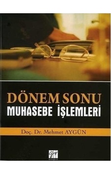 Gazi Kitabevi - Dönem Sonu Muhasebe İşlemleri - Mehmet Aygün Gazi Kitabevi - Dönem Sonu Muhasebe İşlemleri - Mehmet Aygün