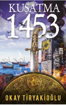 Kuşatma 1453 - Okay Tiryakioğlu - Timaş Yayınları Kuşatma 1453 - Okay Tiryakioğlu - Timaş Yayınları