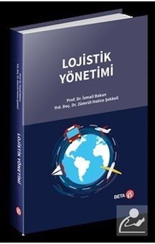Lojistik Yönetimi - İsmail Bakan - Zümrüt Hatice Şekkeli - Beta Yayınları Lojistik Yönetimi - İsmail Bakan - Zümrüt Hatice Şekkeli - Beta Yayınları