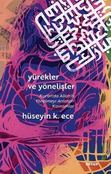Yürekler Yönelişler (Kur'an'da Allah'a Yönelmeyi Anlatan Kavramlar) - Hüseyin K. Ece - Beyan Yayınları