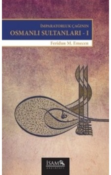 İmparatorluk Çağının Osmanlı Sultanları 1 - Beyazıd 2-Yavuz-Kanuni - Feridun M. Emecen - İsam Yayınları İmparatorluk Çağının Osmanlı Sultanları 1 - Beyazıd 2-Yavuz-Kanuni - Feridun M. Emecen - İsam Yayınları