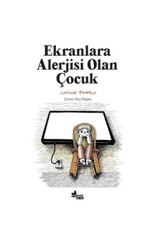 Ekranlara Alerjisi Olan Çocuk - Camille Pomerlo - Çınar Yayınları Ekranlara Alerjisi Olan Çocuk - Camille Pomerlo - Çınar Yayınları