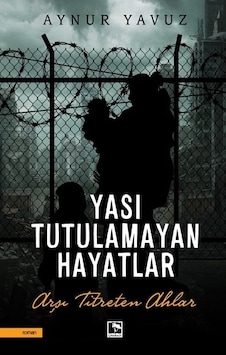 Yası Tutulamayan Hayatlar - Aynur Yavuz - Çınaraltı Yayınları