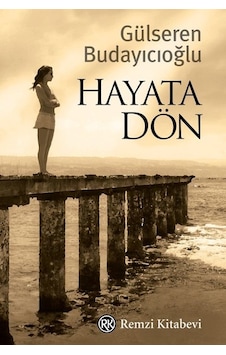 Hayata Dön - Gülseren Budayıcıoğlu Remzi Kitabevi Hayata Dön - Gülseren Budayıcıoğlu Remzi Kitabevi