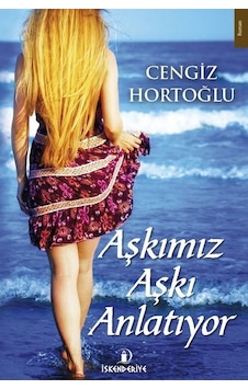 Aşkımız Aşkı Anlatıyor - Cengiz Hortoğlu - İskenderiye Yayınları Aşkımız Aşkı Anlatıyor - Cengiz Hortoğlu - İskenderiye Yayınları