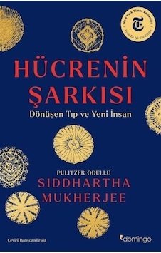 Hücrenin Şarkısı  - Dönüşen Tıp ve Yeni İnsan  - Siddhartha Mukherjee  - Domingo Yayınevi