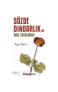 Sözde Dindarlık ve Akıl Tutulması - Ayşe Sucu - Arıtan Yayınevi Sözde Dindarlık ve Akıl Tutulması - Ayşe Sucu - Arıtan Yayınevi