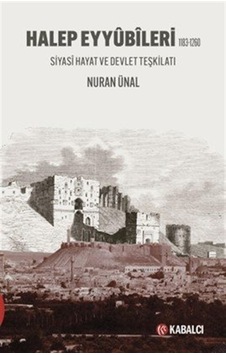 Halep Eyyûbîleri & 1183-1260 Siyasî Hayat Ve Devlet Teşkilatı ... Halep Eyyûbîleri & 1183-1260 Siyasî Hayat Ve Devlet Teşkilatı ...