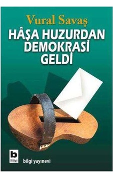 Haşa Huzurdan Demokrasi Geldi Haşa Huzurdan Demokrasi Geldi