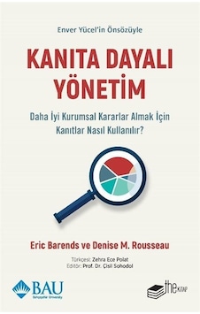 Kanıta Dayalı Yönetim - Daha İyi Kurumsal Kararlar Almak için Kanıtlar Nasıl Kullanılır? - Denise M. Rousseau - The Kitap Kanıta Dayalı Yönetim - Daha İyi Kurumsal Kararlar Almak için Kanıtlar Nasıl Kullanılır? - Denise M. Rousseau - The Kitap