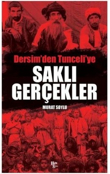 Saklı Gerçekler - Dersim'den Tunceli'ye - Murat Soylu - Halk Kitabevi