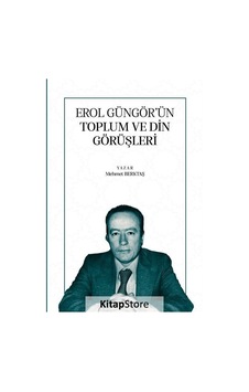 Erol Güngör'ün Toplum ve Din Görüşleri - Mehmet Bektaş - Ertem Kafkars Eğitim Yayınları