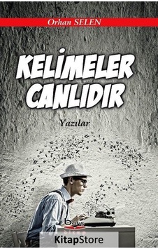 Kelimeler Canlıdır - Orhan Selen - A.Barış Kitapevi