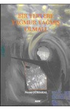 Bir Yerlere Yağmur Yağmış Olmalı / Prof. Dr. Necmi Gürsakal