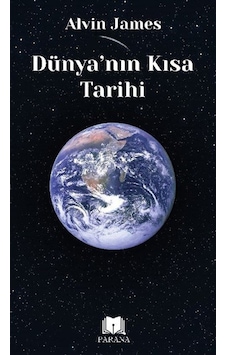 Dünya'nın Kısa Tarihi / Alvin James Dünya'nın Kısa Tarihi / Alvin James