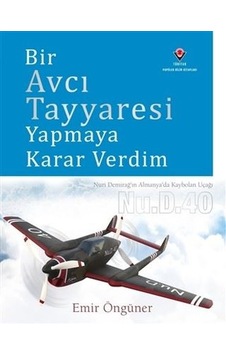 Bir Avcı Tayyaresi Yapmaya Karar Verdim