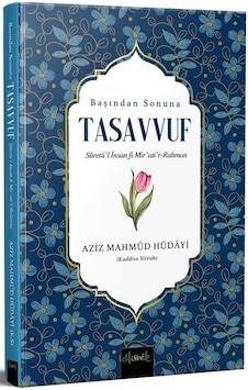 Başından Sonuna Tasavvuf: Suretü'l İnsan fi Mir'ati'r-Rahman - Aziz Mahmud Hüdayi - Misvak Neşriyat Yayınları Başından Sonuna Tasavvuf: Suretü'l İnsan fi Mir'ati'r-Rahman - Aziz Mahmud Hüdayi - Misvak Neşriyat Yayınları